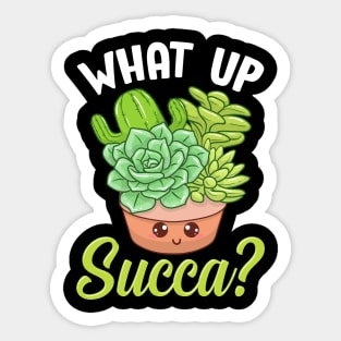 Funny What Up Succa? Punny Succulent Cactus Pun Sticker
